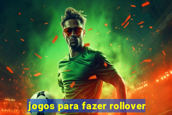 jogos para fazer rollover